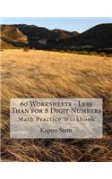 60 Worksheets - Less Than for 8 Digit Numbers: Math Practice Workbook