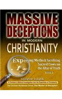 Massive Deceptions in Modern Christianity: Exposing Myths & Sacrificing Sacred Cows on the Altar of Truth(English)