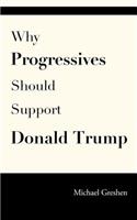 Why Progressives Should Support Donald Trump: (English)