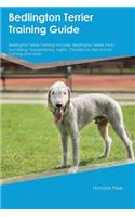Bedlington Terrier Training Guide Bedlington Terrier Training Includes: Bedlington Terrier Tricks, Socializing, Housetraining, Agility, Obedience, Behavioral Training and More