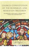 Church Constitution of the Bohemian and Moravian Brethren, the Original Latin with a Translation, Notes, and Introduction