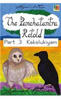 Panchatantra Retold Part 3 Kakolukiyam