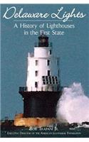 Delaware Lights: A History of Lighthouses in the First State