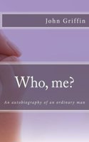 Who, Me? an Autobiography of an Ordinary Man
