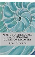 Write to the Source: A Journaling Guide for Recovery