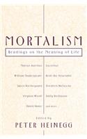 Mortalism: Readings on the Meaning of Life