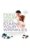 Feed Your Skin, Starve Your Wrinkles