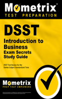 DSST Introduction to Business Exam Secrets Study Guide: DSST Test Review for the Dantes Subject Standardized Tests(DSST Secrets Study Guides)