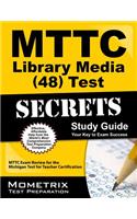 Mttc Library Media (48) Test Secrets: Mttc Exam Review for the Michigan Test for Teacher Certification