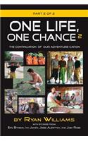One Life, One Chance, Part 2