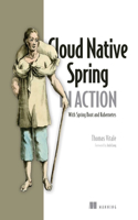 Cloud Native Spring in Action: With Spring Boot and Kubernetes: With Spring Boot and Kubernetes