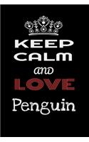 Keep Calm And Love Penguin