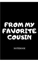From My Favorite Cousin NOTEBOOK: Blank Lined Journal Notebook Gift for Cousin - 120 Pages (6x9)