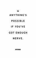 Anything's possible if you've got enough nerve. Notebook