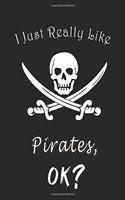 I Just Really like Pirates, OK ? Journal