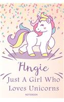 Angie Just A Girl Who Loves Unicorns, pink Notebook / Journal 6x9 Ruled Lined 120 Pages School Degree Student Graduation university