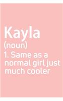 Kayla Same as a normal girl just much cooler Notebook Gift, notebook for writing, Personalized Kayla Name Gift Idea Notebook
