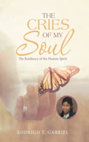 The Cries of My Soul: The Resiliency of the Human Spirit