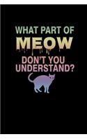 What part of meow don't you understand?: Food Journal - Track your Meals - Eat clean and fit - Breakfast Lunch Diner Snacks - Time Items Serving Cals Sugar Protein Fiber Carbs Fat - 110 pag