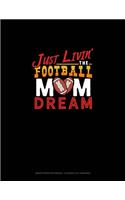 Just Livin' The Football Mom Dream