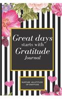 Great Days Start With Gratitude: A Guide To Nurture An Attitude Of Gratitude: : Gratitude journal