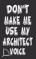 Don't Make Me Use My Architect Voice