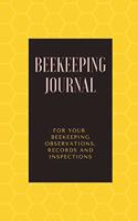 Beekeeping Journal: Beekeeping Log Book For Your Beekeeping Observations, Records and Inspections - 6x9 - 100 Pages