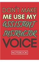 Don't Make Me Use My Assistant Instructor Voice