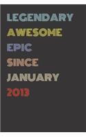 Legendary Awesome Epic Since January 2013 - Birthday Gift For 6 Year Old Men and Women Born in 2013