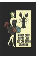 Money Cant Bayou Love But Can Bayou Crawfish: Funny Crawfish Notebook for any seafood and crayfish lover.Fun Crawdaddy Quotes and Sayings . Planner Diary Note Book - 120 Dot Grid Pages