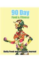 90 day Food and Fitness: Daily Food and Exercise Journal: Daily Activity and Fitness Tracker to Weight Loss and new body: Size 7.5x9.25