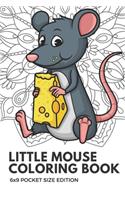 Little Mouse Coloring Book 6x9 Pocket Size Edition: Color Book with Black White Art Work Against Mandala Designs to Inspire Mindfulness and Creativity. Great for Drawing, Doodling and Sketching.