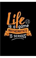 Life Is A Game Mathematics Is Serious