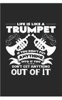 Life is like a trumpet