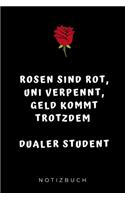 Rosen Sind Rot, Uni Verpennt, Geld Kommt Trotzdem, Dualer Student: A5 Geschenkbuch PUNKTIERT zum dualen Studium - Notizbuch für duale Studenten - witziger Spruch zum Abitur - Studienbeginn - Erstes Semester - Pruefu