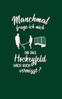 Hockeyspieler: Ob Hockey mich vermisst?: Notizbuch / Notizheft für Hockey-Fan A5 (6x9in) dotted Punktraster