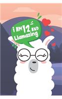 I Am 12 And Llamazing: Llama Lined and Sketch 6 x 9 100 page Journal Cute Happy Birthday Notebook For 12 Year Old Girls. Perfect present Idea for her 12th Birthday Party
