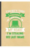 There's This Programmer Who Stole My Heart I'm Stealing His Last Name