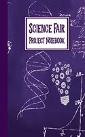 Science Fair Project Notebook: Journal Your Entire Process From Brainstorming, Research, Resources, Lab Experiment, To Final Report