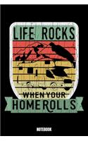 Life Rocks When Your Home Rolls Notebook: Hiking Jogging Training Log I Runners Training Journal I Running Log Journal I Running Diary I Runners Training Log I Marathon Training Journal I Wo