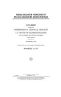 Federal regulator perspectives on financial regulatory reform proposals