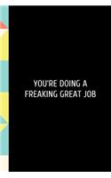 You're Doing A Freaking Great: Funny Dental Hygienist Dentist School Notebook. Lined Journal Notebook for Female Dentists, Dental Students, Dentistry Professors. Love your Dentist