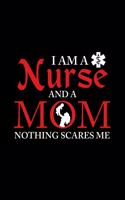 I Am a Nurse And a Mom Nothing Scares Me
