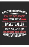 Natürlich spreche ich mit mir selbst Ich bin Basketballer und manchmal brauche ich eben kompetente Beratung: Notizbuch mit 110 linierten Seiten, Nutzung auch als Dekoration in Form eines Schild bzw. Poster möglich