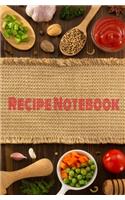 Recipe Notebook: Blank Recipe Book to Write in for Women and Men, Cookbook, Recipe Journal, Recipe Notebook. Collect the Recipes You Love in Your Own Custom Cookbook