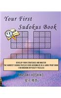Your First Sudokus Book #18: Develop Your Strategies And Master The Hardest Sudoku Puzzles Ever Assembled In A Large Print Book (100 Medium Difficulty Puzzles)