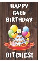 HAPPY 64th BIRTHDAY BITCHES!