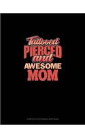 Tattooed Pierced And Awesome Mom