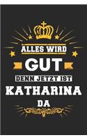 Alles wird gut denn jetzt ist Katharina da