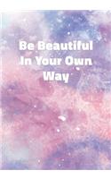 Be Beautiful In Your Own Way